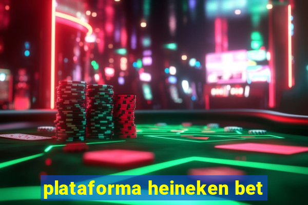 plataforma heineken bet